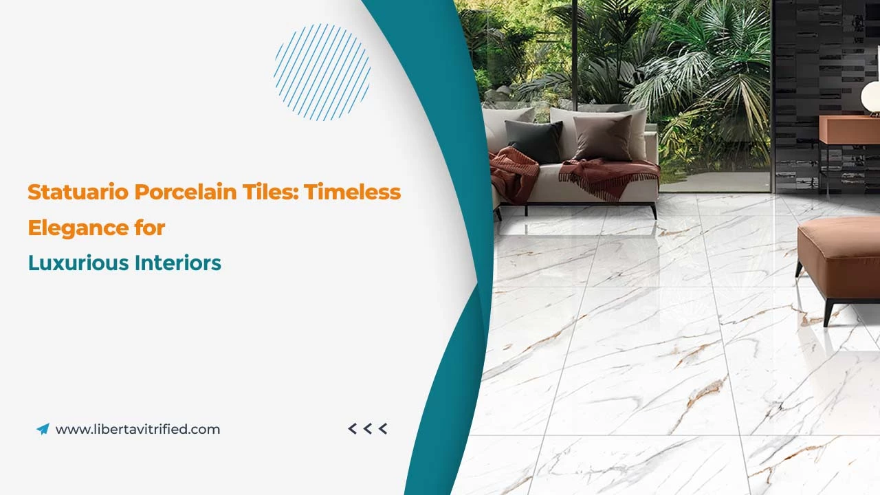 Statuario Porcelain Tiles: Timeless Elegance for Luxurious Interiors 