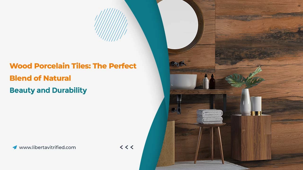 Wood Porcelain Tiles: The Perfect Blend of Natural Beauty and Durability 