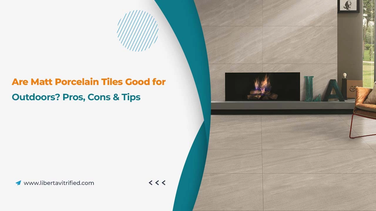 Are Matt Porcelain Tiles Good for Outdoors? Pros, Cons & Tips 