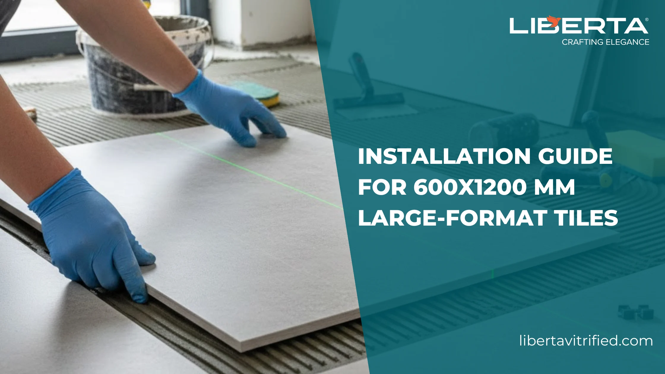 Installation Guide for 600x1200 mm Large-Format Tiles