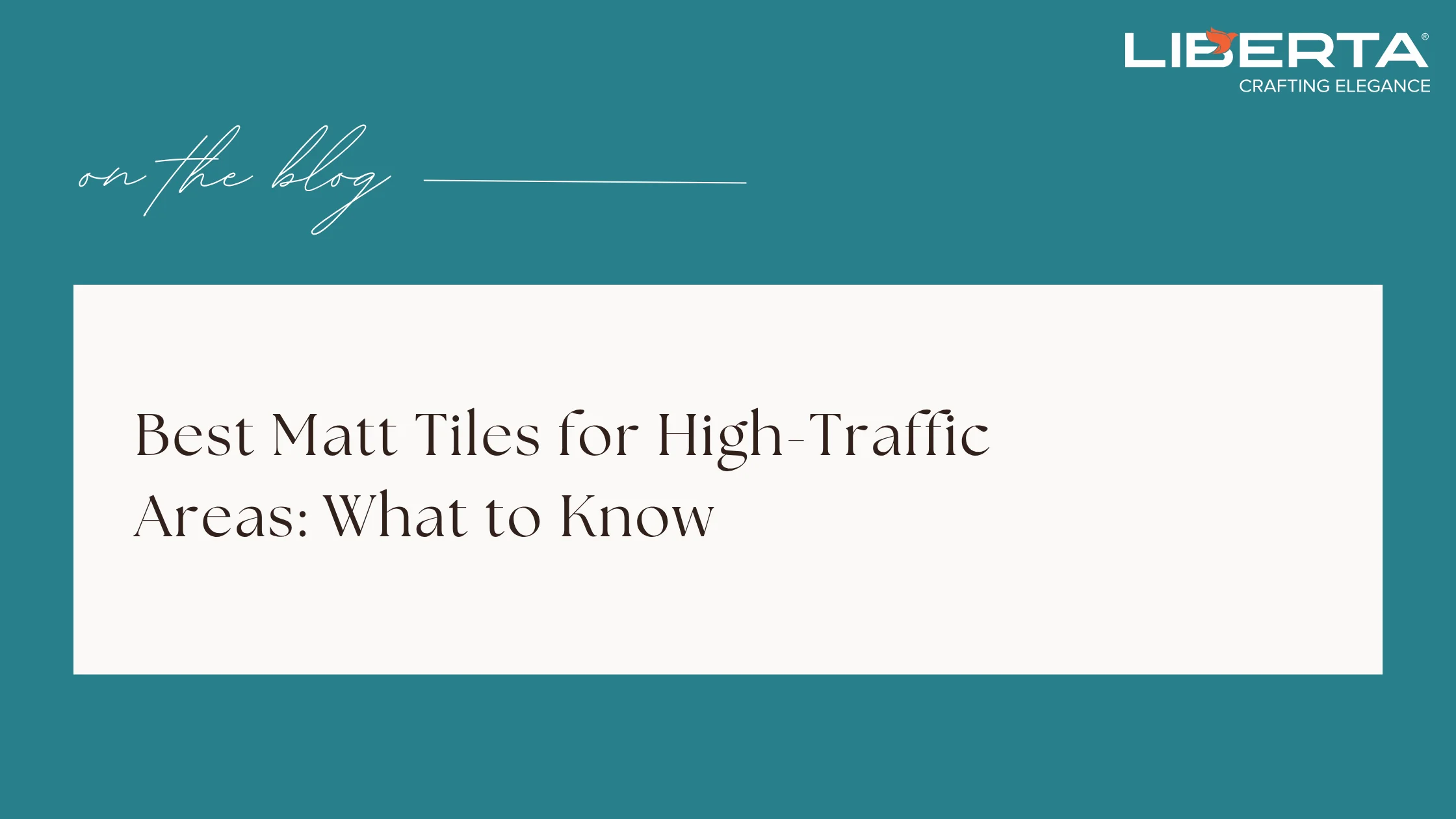 Best Matt Tiles for High-Traffic Areas: What to Know